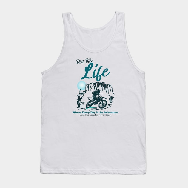 Dirt Bike Life Tank Top by MotoFotoDesign